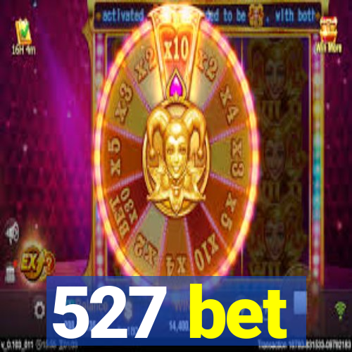 527 bet